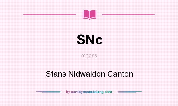 What does SNc mean? It stands for Stans Nidwalden Canton