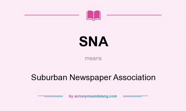What does SNA mean? It stands for Suburban Newspaper Association