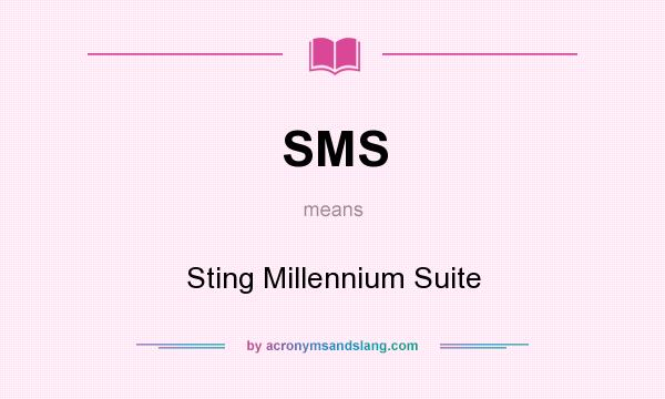 What does SMS mean? It stands for Sting Millennium Suite
