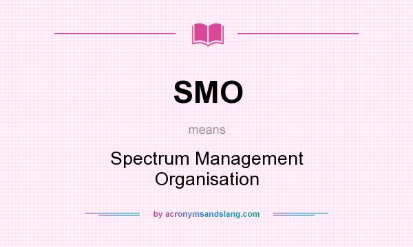 What does SMO mean? It stands for Spectrum Management Organisation