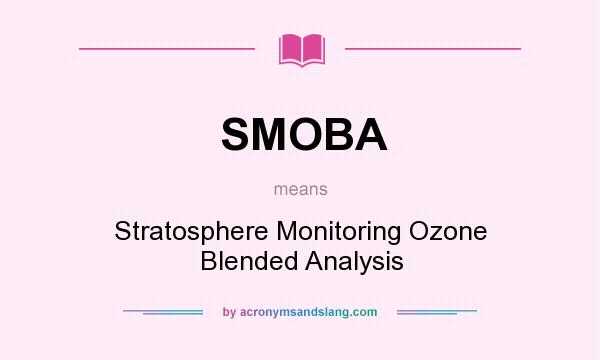 What does SMOBA mean? It stands for Stratosphere Monitoring Ozone Blended Analysis