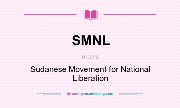 What does SMNL mean? It stands for Sudanese Movement for National Liberation