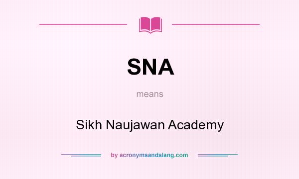 What does SNA mean? It stands for Sikh Naujawan Academy