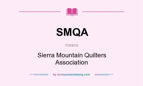 What does SMQA mean? It stands for Sierra Mountain Quilters Association