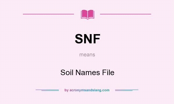 What does SNF mean? It stands for Soil Names File