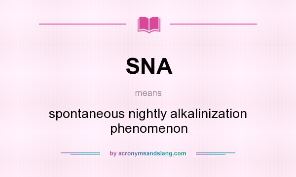 What does SNA mean? It stands for spontaneous nightly alkalinization phenomenon