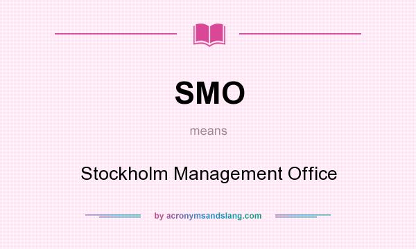 What does SMO mean? It stands for Stockholm Management Office
