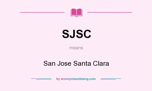 What does SJSC mean? It stands for San Jose Santa Clara