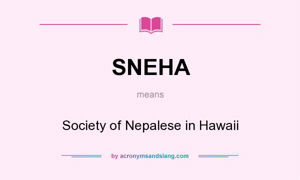 What does SNEHA mean? It stands for Society of Nepalese in Hawaii