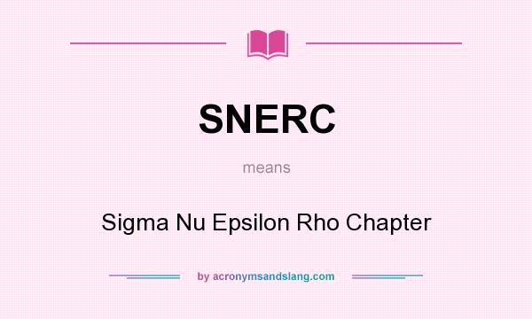 What does SNERC mean? It stands for Sigma Nu Epsilon Rho Chapter