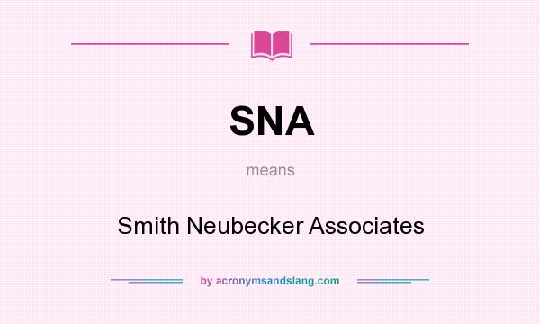 What does SNA mean? It stands for Smith Neubecker Associates