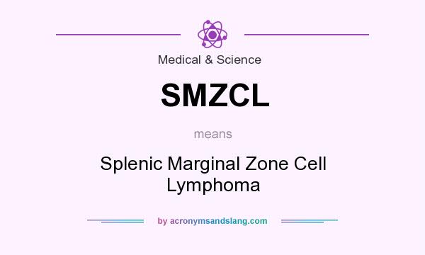 What does SMZCL mean? It stands for Splenic Marginal Zone Cell Lymphoma