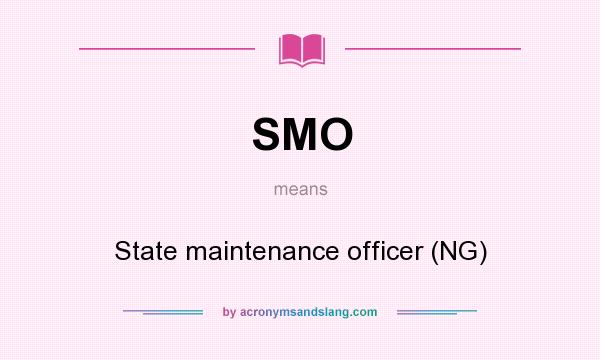 What does SMO mean? It stands for State maintenance officer (NG)