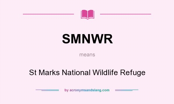 What does SMNWR mean? It stands for St Marks National Wildlife Refuge