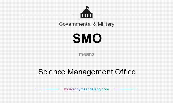 What does SMO mean? It stands for Science Management Office