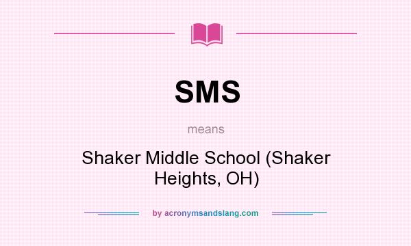 What does SMS mean? It stands for Shaker Middle School (Shaker Heights, OH)