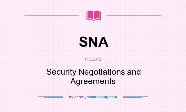 What does SNA mean? It stands for Security Negotiations and Agreements