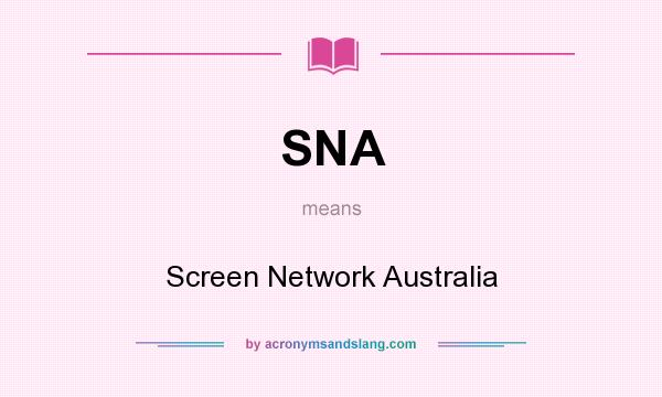 What does SNA mean? It stands for Screen Network Australia