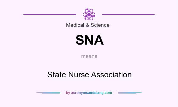 What does SNA mean? It stands for State Nurse Association
