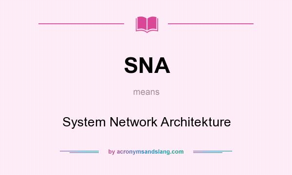 What does SNA mean? It stands for System Network Architekture