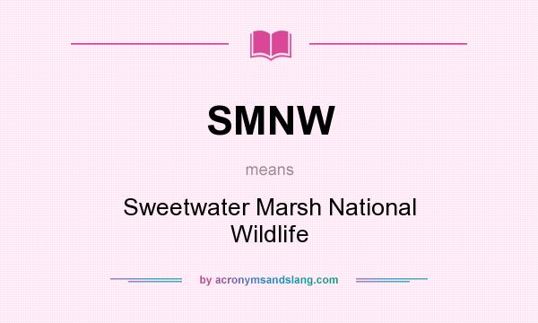 What does SMNW mean? It stands for Sweetwater Marsh National Wildlife
