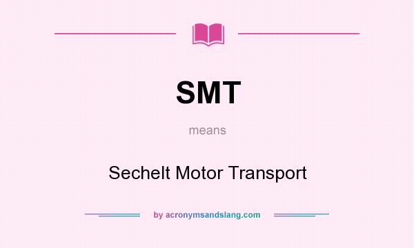 What does SMT mean? It stands for Sechelt Motor Transport