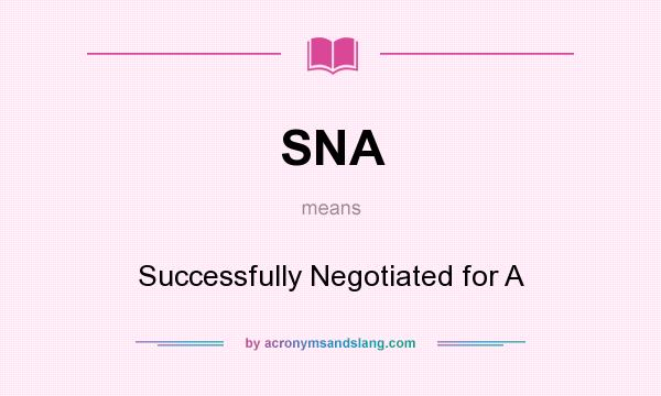 What does SNA mean? It stands for Successfully Negotiated for A
