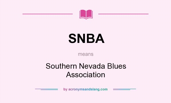 What does SNBA mean? It stands for Southern Nevada Blues Association