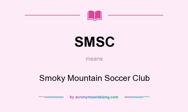 What does SMSC mean? It stands for Smoky Mountain Soccer Club