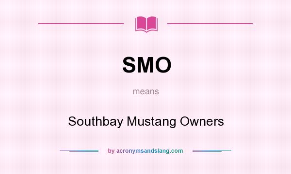 What does SMO mean? It stands for Southbay Mustang Owners