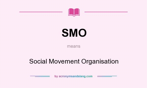What does SMO mean? It stands for Social Movement Organisation