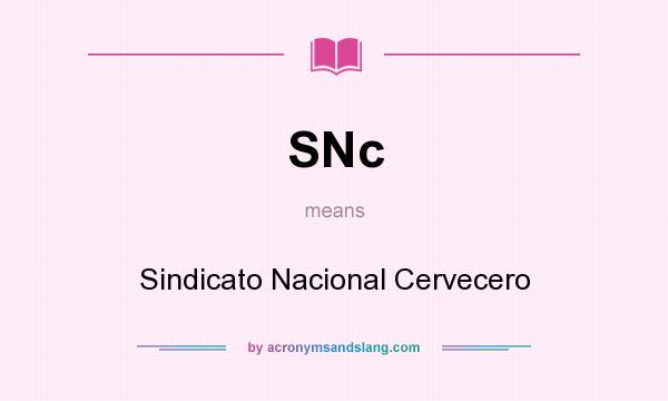 What does SNc mean? It stands for Sindicato Nacional Cervecero