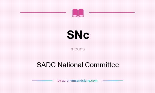 What does SNc mean? It stands for SADC National Committee
