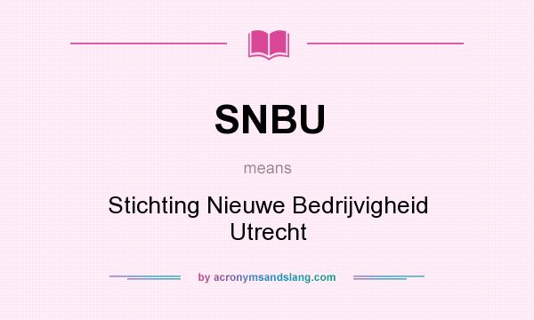 What does SNBU mean? It stands for Stichting Nieuwe Bedrijvigheid Utrecht