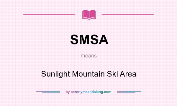 What does SMSA mean? It stands for Sunlight Mountain Ski Area