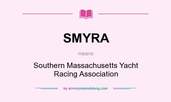 What does SMYRA mean? It stands for Southern Massachusetts Yacht Racing Association