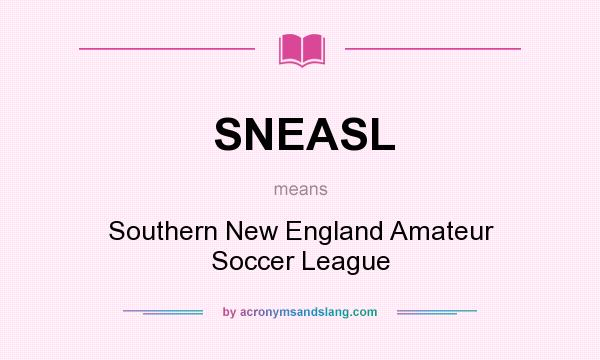 What does SNEASL mean? It stands for Southern New England Amateur Soccer League