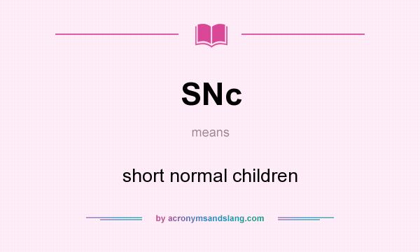 What does SNc mean? It stands for short normal children