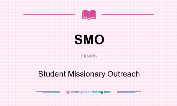 What does SMO mean? It stands for Student Missionary Outreach