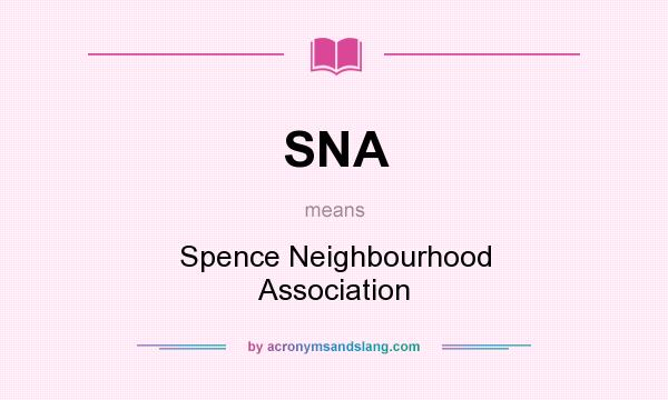 What does SNA mean? It stands for Spence Neighbourhood Association