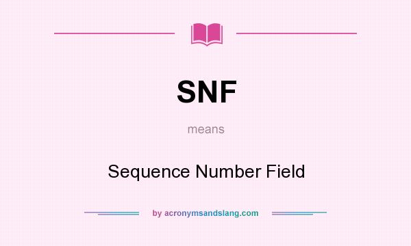 What does SNF mean? It stands for Sequence Number Field