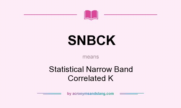 What does SNBCK mean? It stands for Statistical Narrow Band Correlated K