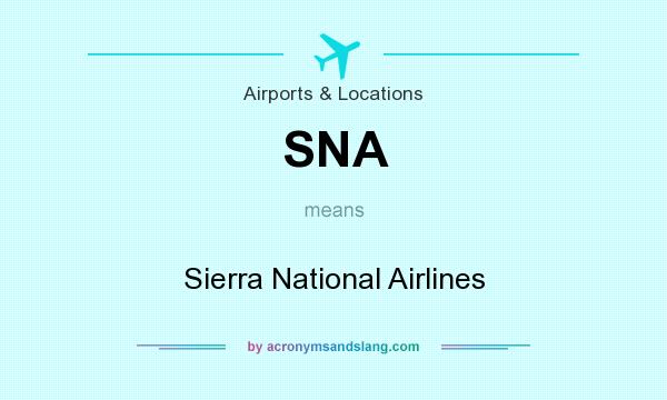 What does SNA mean? It stands for Sierra National Airlines