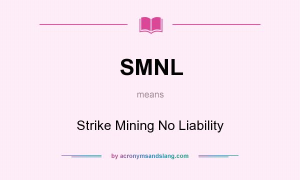 What does SMNL mean? It stands for Strike Mining No Liability