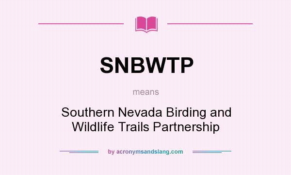 What does SNBWTP mean? It stands for Southern Nevada Birding and Wildlife Trails Partnership