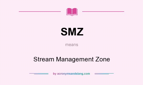 What does SMZ mean? It stands for Stream Management Zone