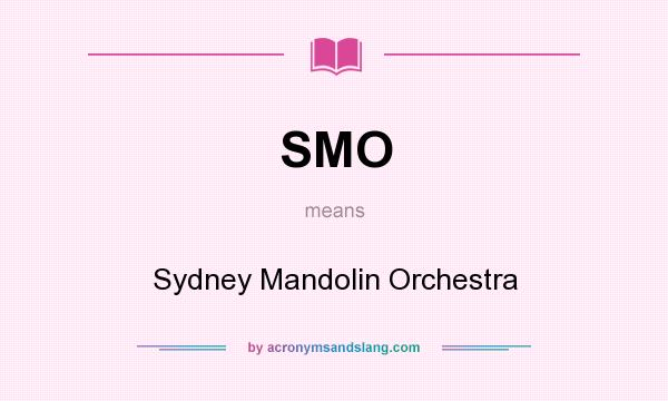What does SMO mean? It stands for Sydney Mandolin Orchestra
