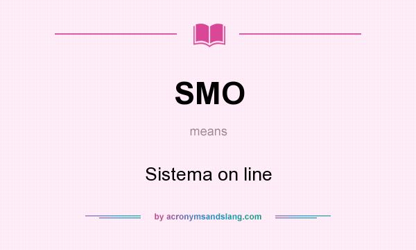 What does SMO mean? It stands for Sistema on line
