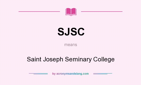 What does SJSC mean? It stands for Saint Joseph Seminary College