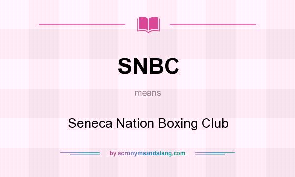 What does SNBC mean? It stands for Seneca Nation Boxing Club